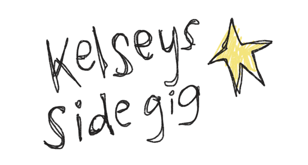 Kelsey’s side gig!